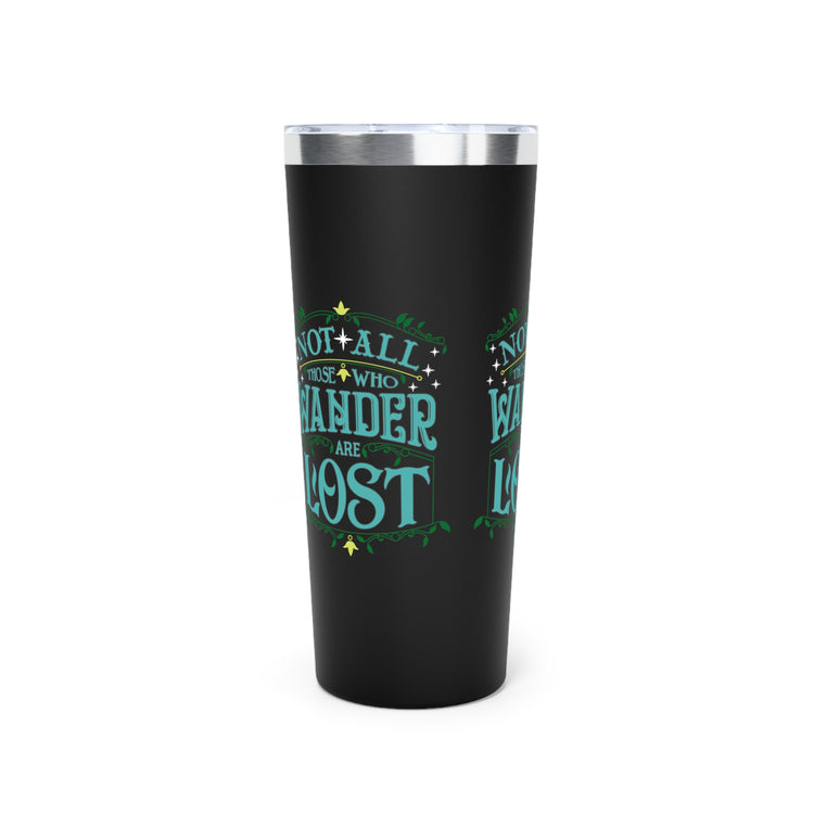 Not All Who Wander Are Lost Tumbler - Fandom-Made