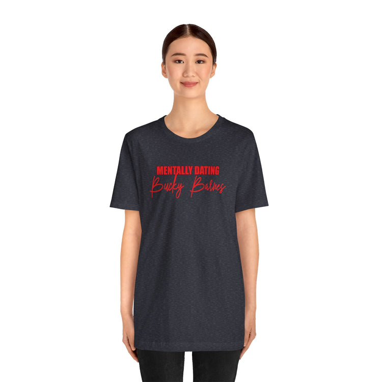 Mentally Dating Bucky Barnes Unisex T-Shirt - Fandom-Made