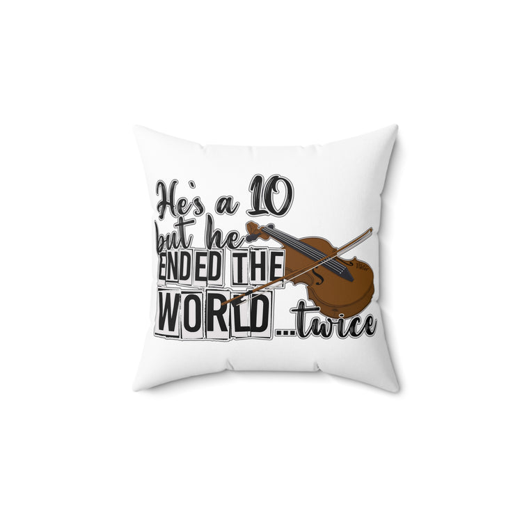He's a 10 But... Pillow - Fandom-Made