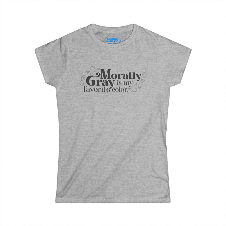 Morally Gray Women's Fit T-Shirt - Fandom-Made