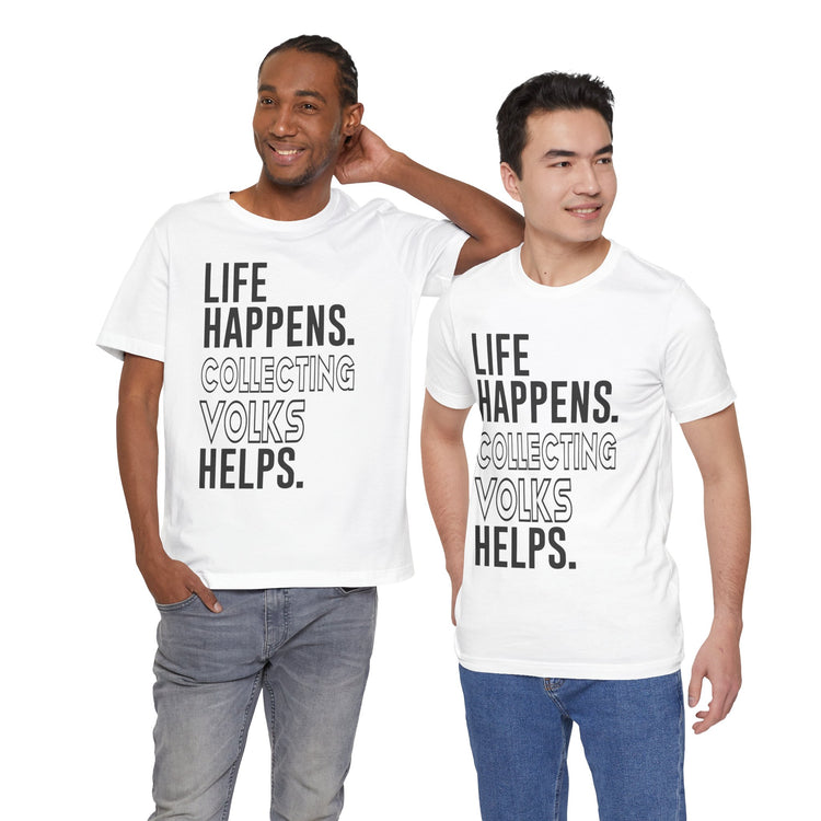 Life Happens Volks Helps Unisex T-Shirt
