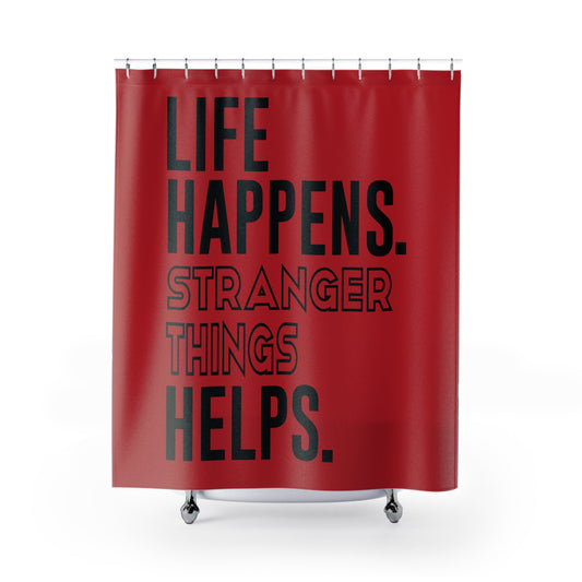 Life Happens Stranger Things Helps Shower Curtain - Fandom-Made
