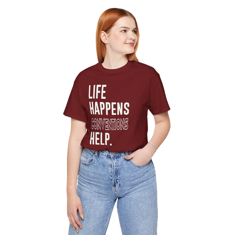 Life Happens Conventions Help T-Shirt - Fandom-Made