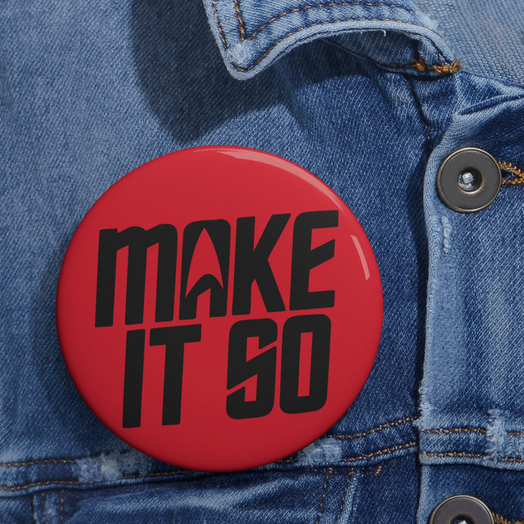 Make It So Pin - Fandom-Made