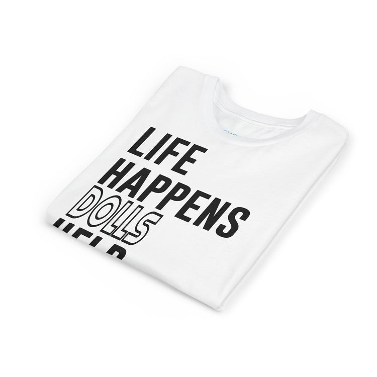 Life Happens Dolls Help Youth Tee