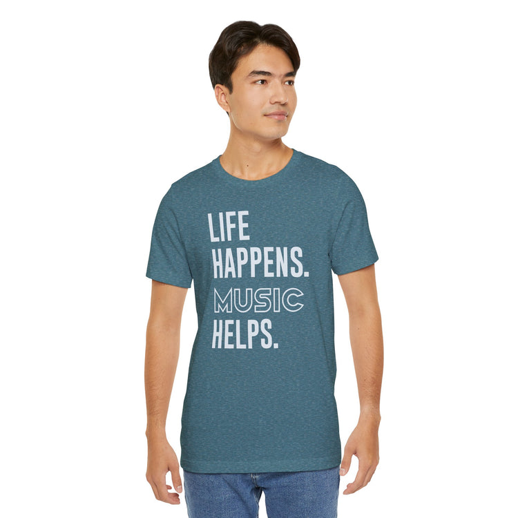 Life Happens Music Helps Unisex T-Shirt - Fandom-Made
