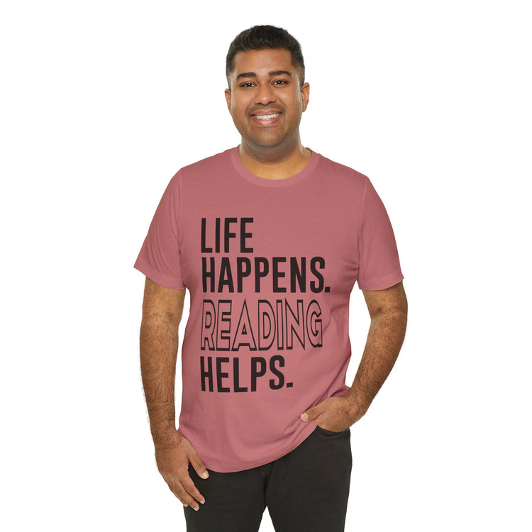 Life Happens Reading Helps Unisex T-Shirt