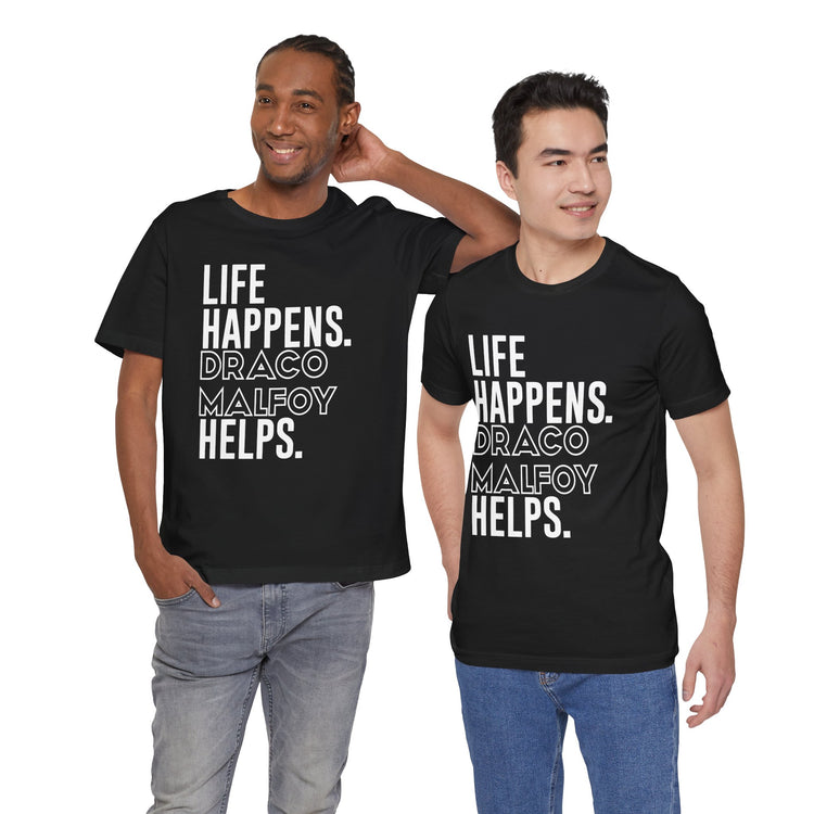 Life Happens Draco Malfoy Helps T-Shirt - Fandom-Made
