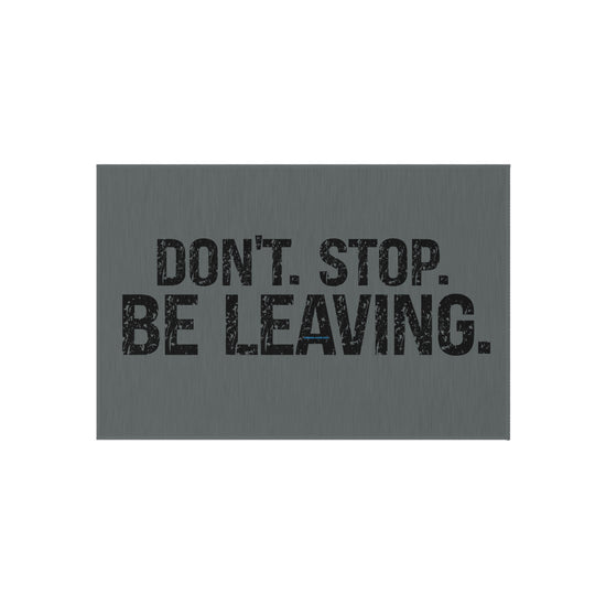 Don't Stop Be Leaving Outdoor Rug - Fandom-Made