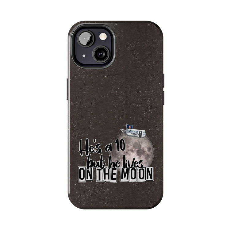 He's a 10 But... Phone Case - Fandom-Made