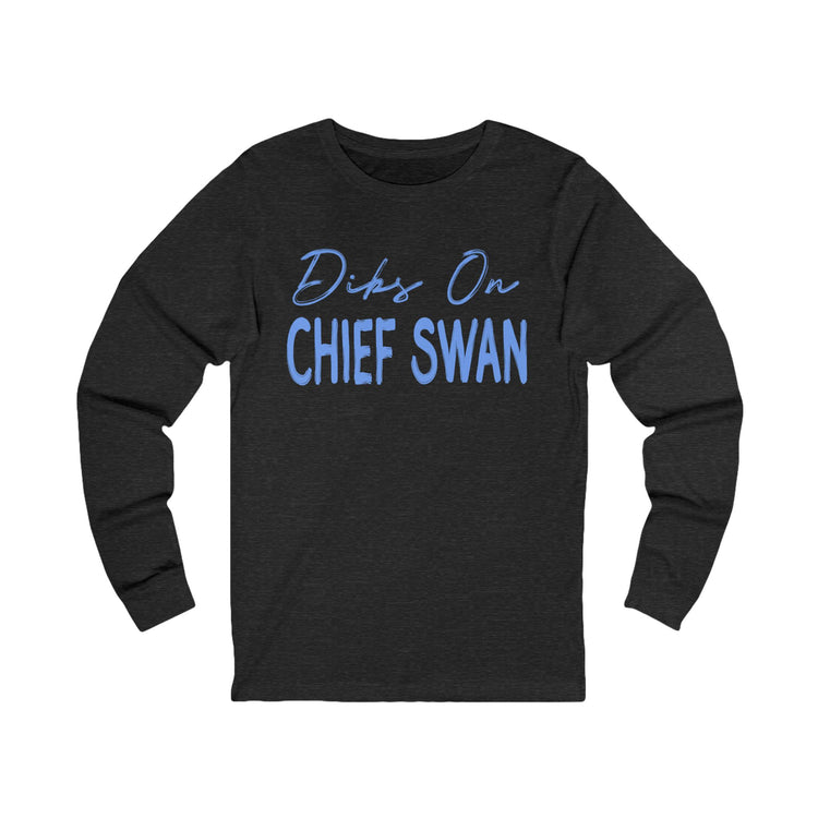 Dibs On Chief Swan Unisex Long Sleeve T-Shirt