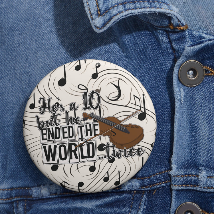 He's a 10 But... Pin - Fandom-Made