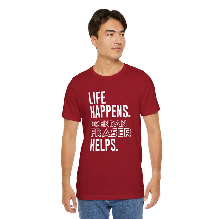 Life Happens Brendan Fraser Helps T-Shirt - Fandom-Made