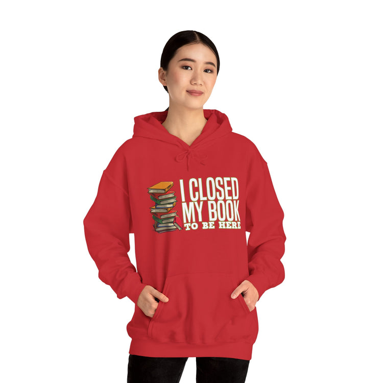 Closed My Book To Be Here Unisex Hoodie