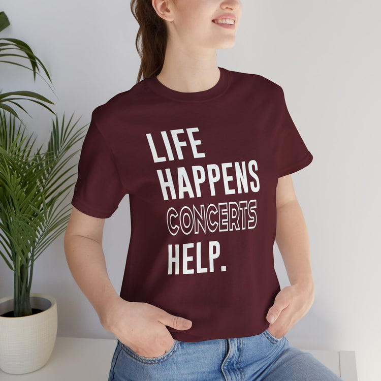 Life Happens Concerts Help Unisex T-Shirt - Fandom-Made