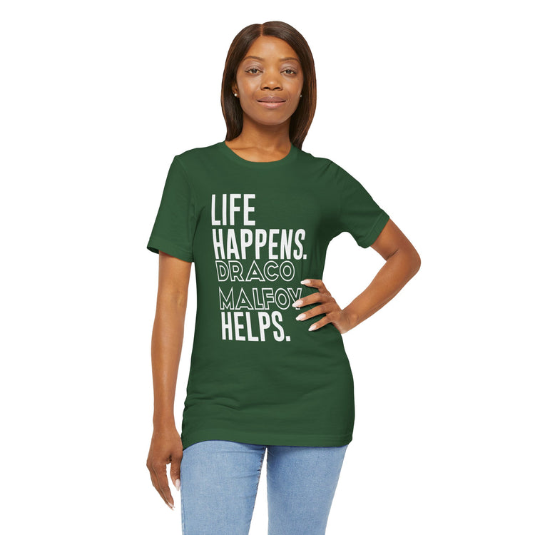 Life Happens Draco Malfoy Helps T-Shirt - Fandom-Made