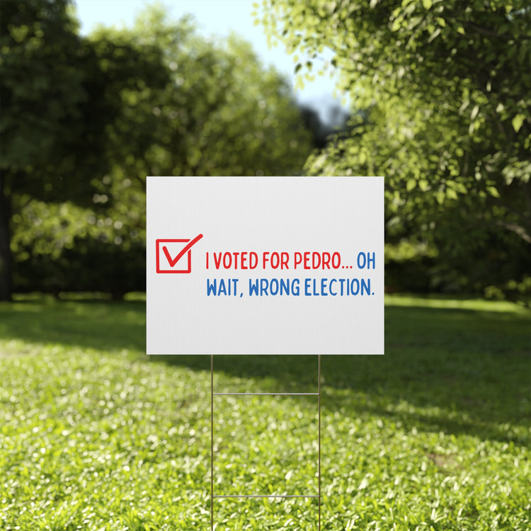 Voted For Pedro Yard Sign - Fandom-Made