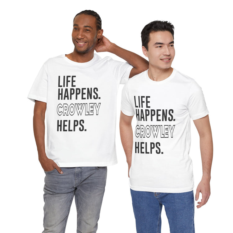 Life Happens Crowley Helps T-Shirt - Fandom-Made