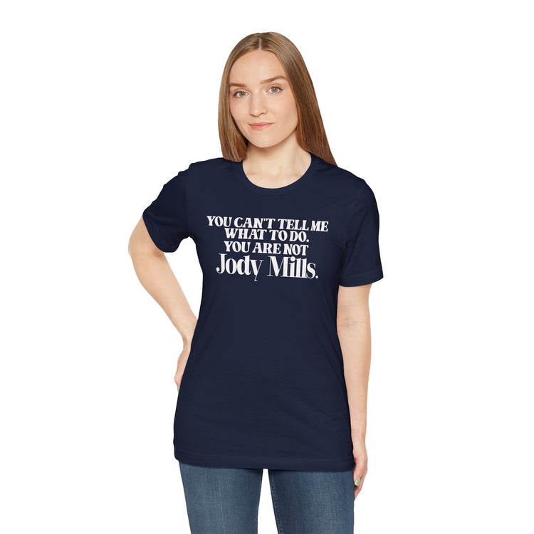 You're Not Jody Mills Unisex T-Shirt