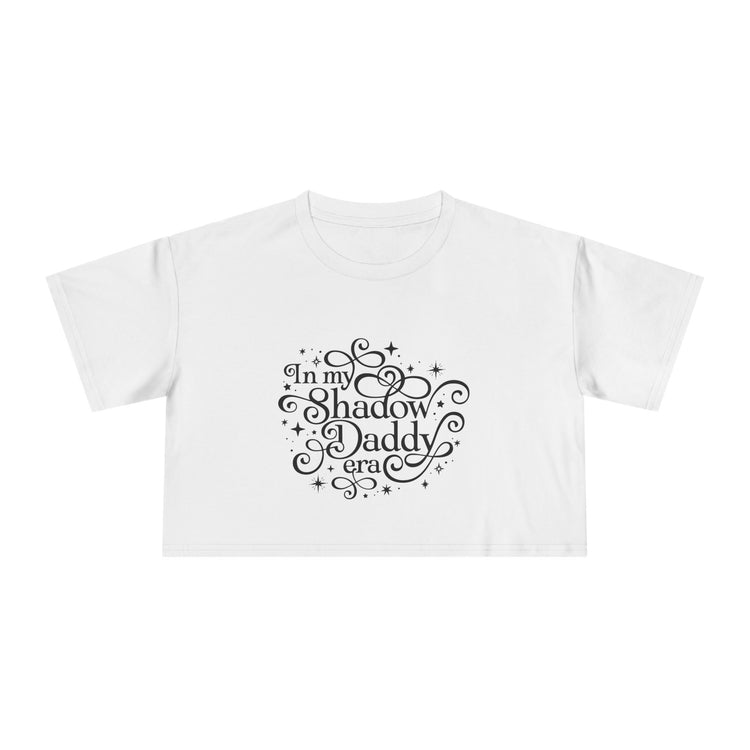 In My Shadow Daddy Era Crop Top - Fandom-Made