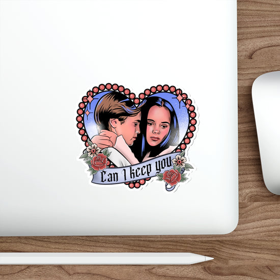 Can I Keep You Die-Cut Sticker - Fandom-Made