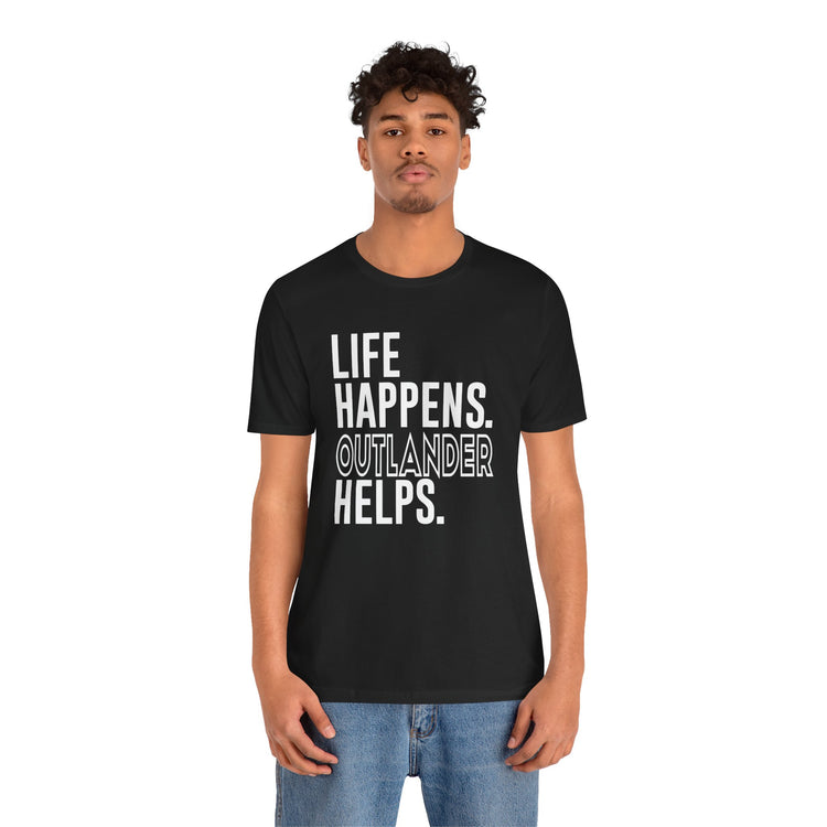 Life Happens Outlander Helps Unisex T-Shirt - Fandom-Made