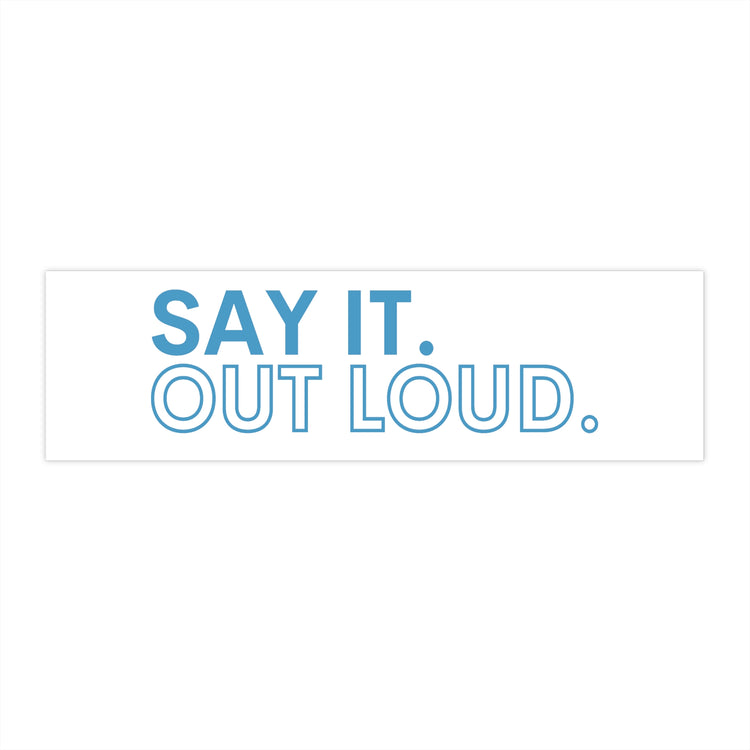 Say It Out Loud Bumper Stickers - Fandom-Made