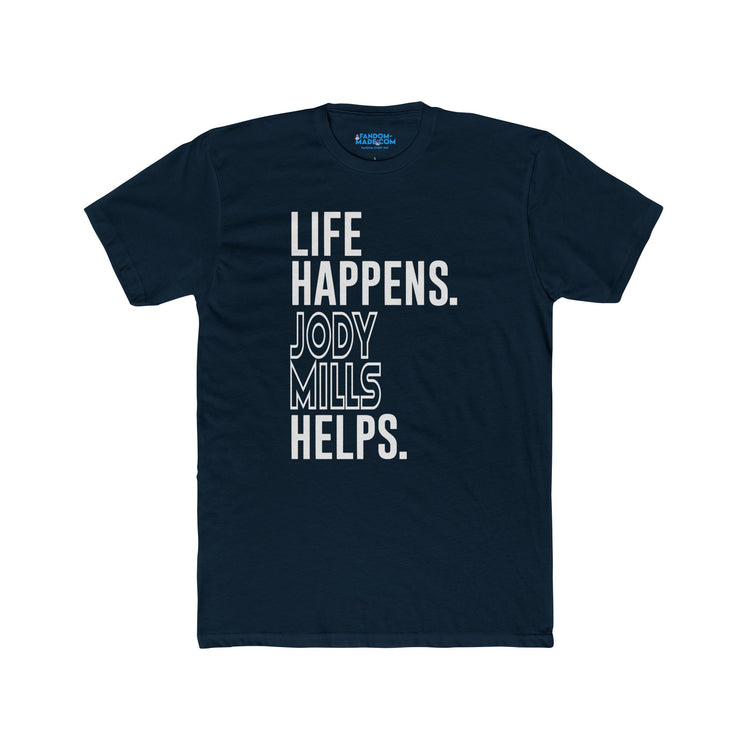 Life Happens Jody Mills Helps Men’s Fitted T-Shirt