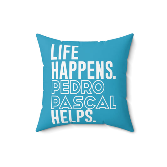 Life Happens Pedro Pascal Helps Square Pillow - Fandom-Made