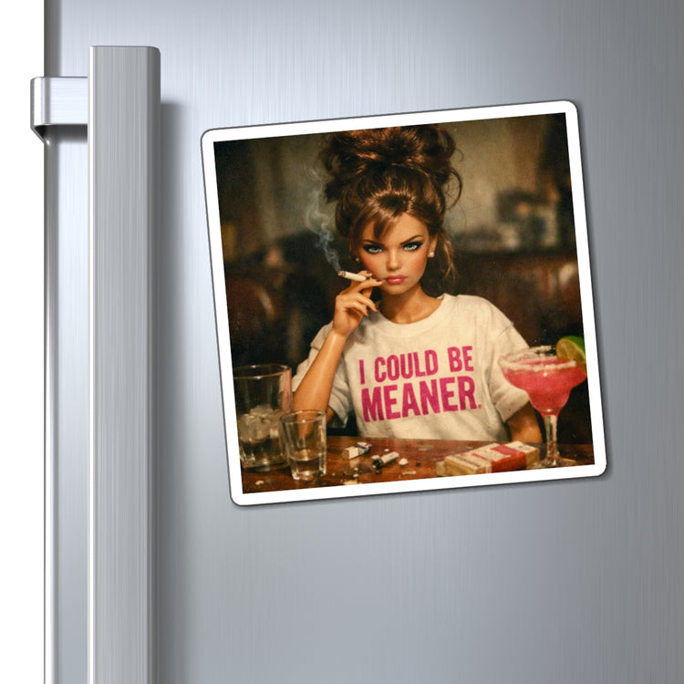 I Could Be Meaner Magnet