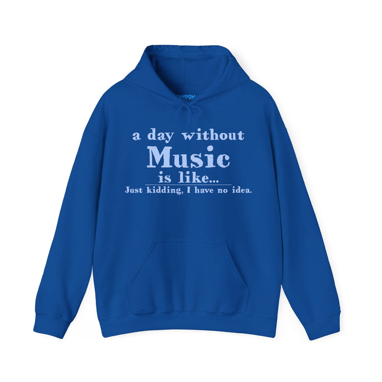 A Day Without Music Hoodie - Fandom-Made