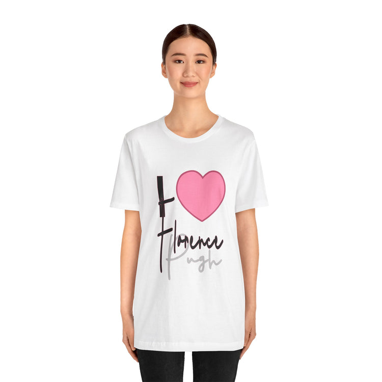 I Love Florence Pugh Unisex T-Shirt - Fandom-Made