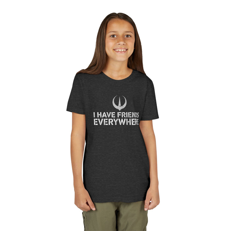 I Have Friends Everywhere Youth Tee - Fandom-Made