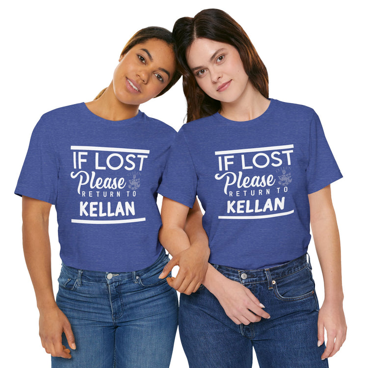 If Lost Return To Kellan T-Shirt