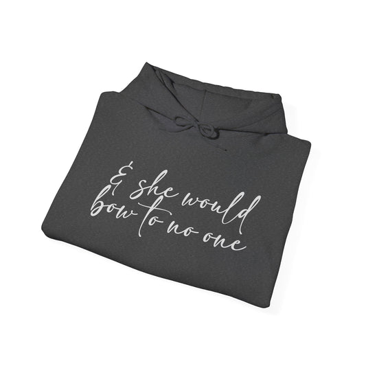 She Would Bow To No One Hoodie - Fandom-Made