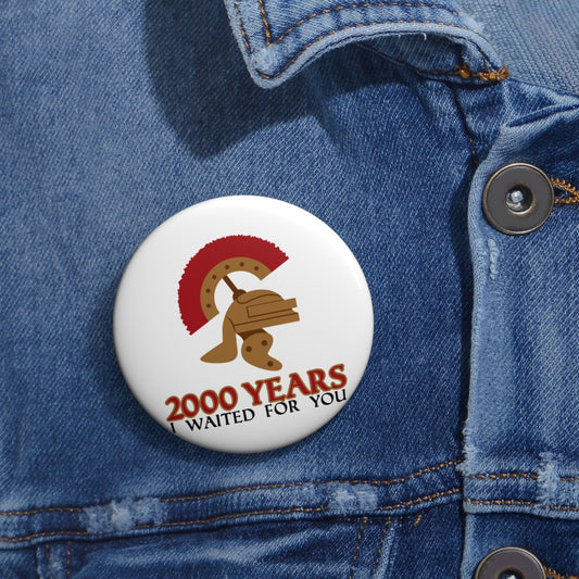 2000 Years I Waited Pin - Fandom-Made