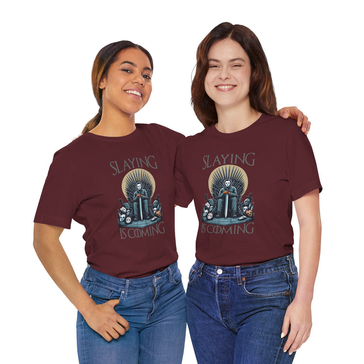 Slaying Is Coming T-Shirt - Fandom-Made