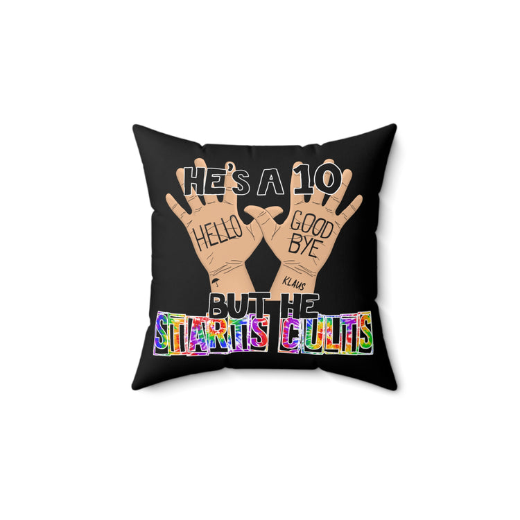 He's a 10 But... Pillow - Fandom-Made