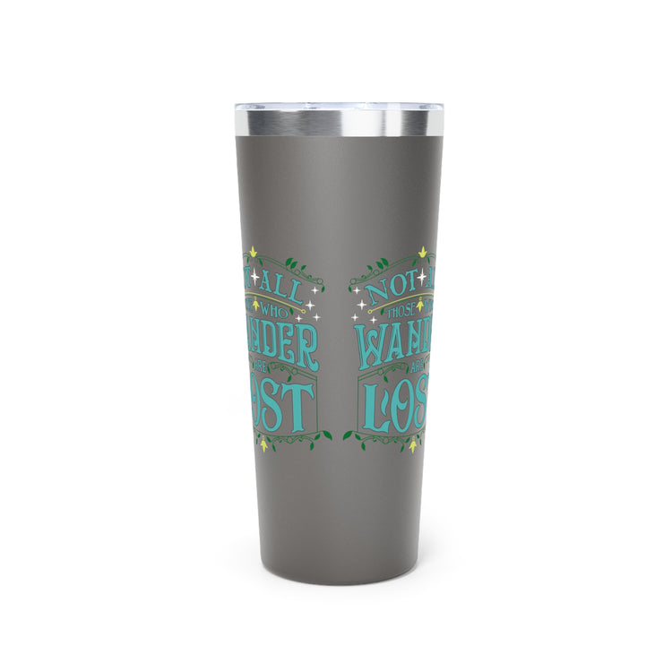 Not All Who Wander Are Lost Tumbler - Fandom-Made