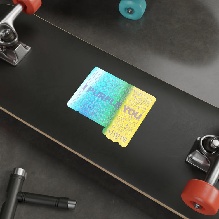 I Purple You Holographic Sticker