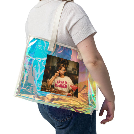 I Could Be Meaner Holographic Tote Bag