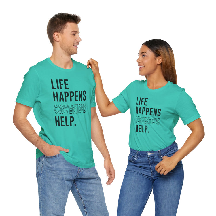 Life Happens Conventions Help T-Shirt - Fandom-Made