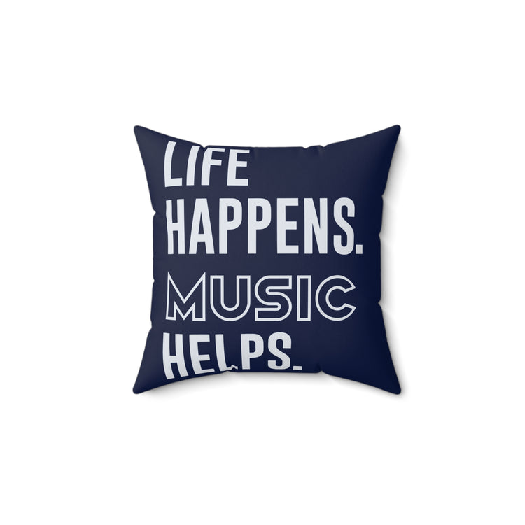 Life Happens Music Helps Square Pillow - Fandom-Made