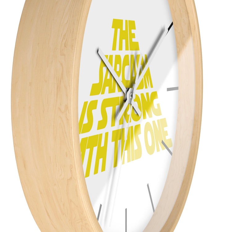 The Sarcasm Is Strong Wall Clock - Fandom-Made