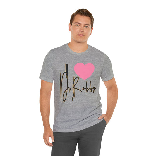 I Love Dr. Robby Unisex T-Shirt - Fandom-Made