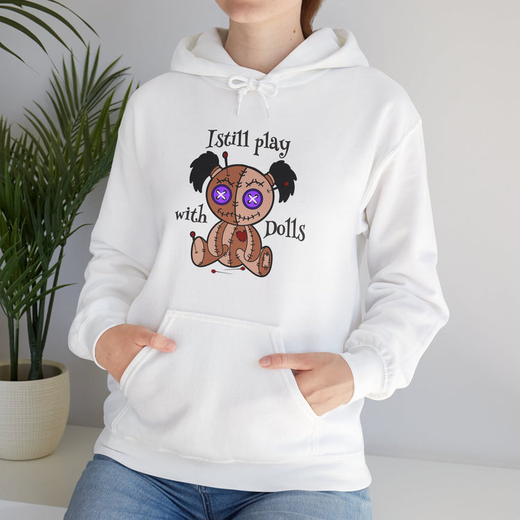 I Still Play With Dolls Hoodie - Fandom-Made