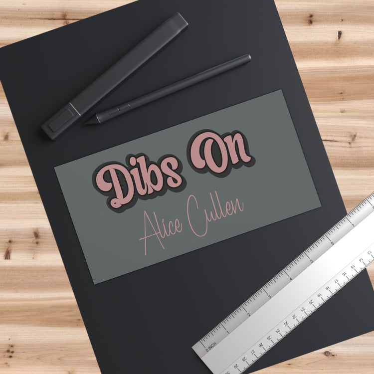 Dibs On Alice Cullen Bumper Stickers - Fandom-Made