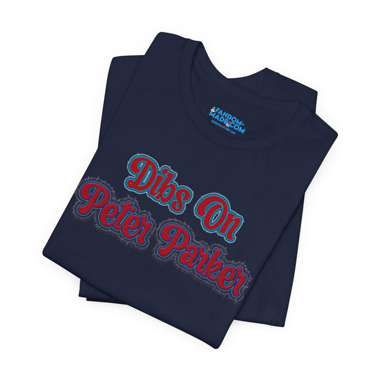Dibs On Peter Parker T-Shirt - Fandom-Made