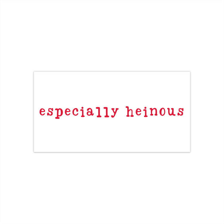 Especially Heinous Bumper Sticker - Fandom-Made