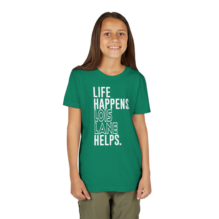 Life Happens Lois Lane Helps Youth Tee